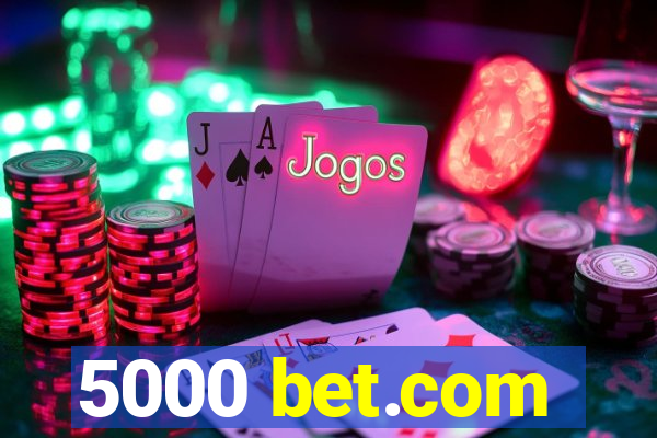 5000 bet.com