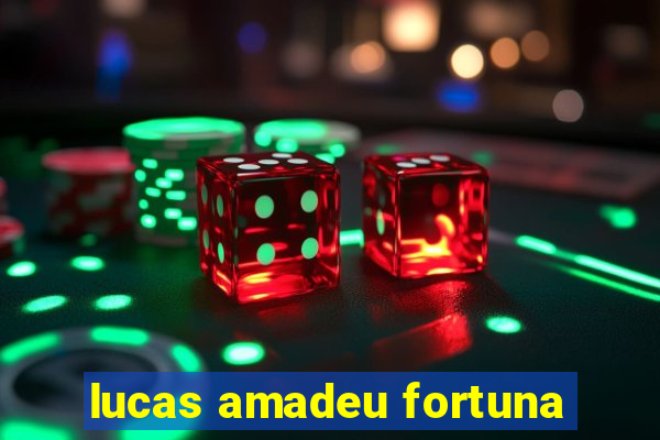 lucas amadeu fortuna