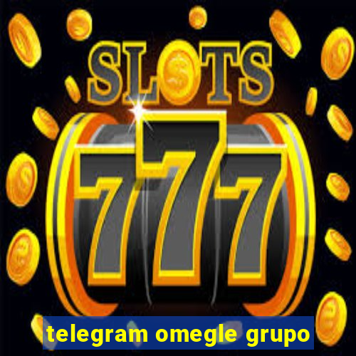 telegram omegle grupo