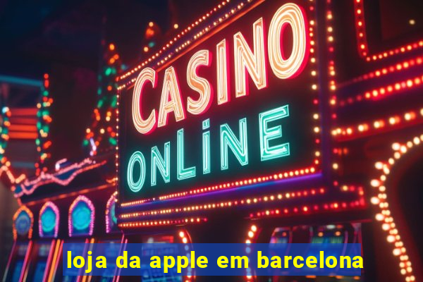 loja da apple em barcelona