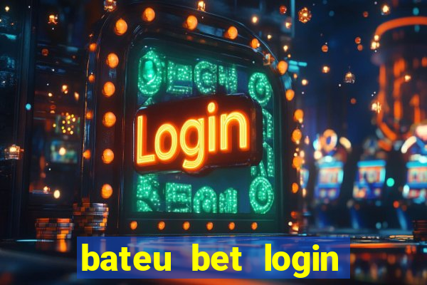 bateu bet login entrar na minha conta