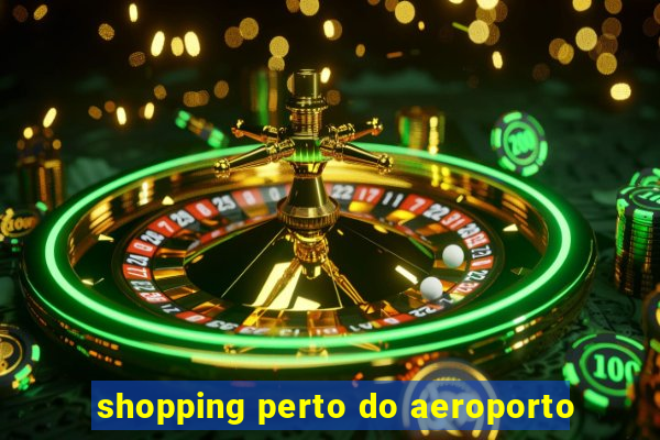 shopping perto do aeroporto