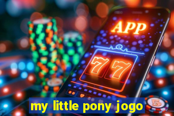 my little pony jogo