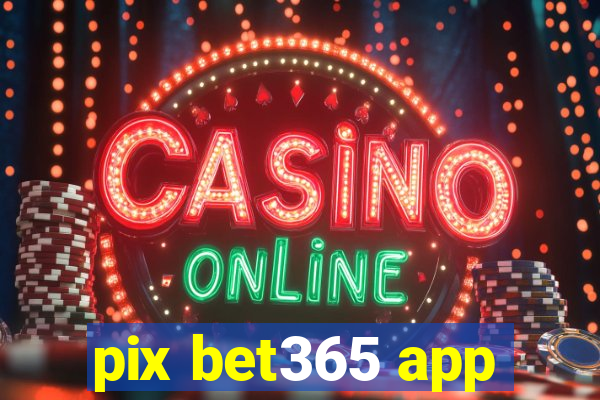 pix bet365 app