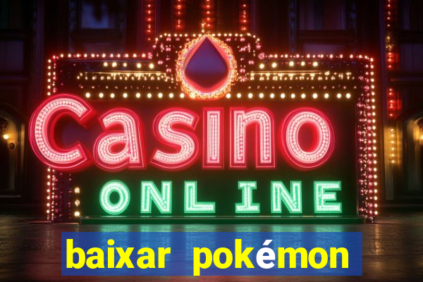 baixar pokémon mundos elementais