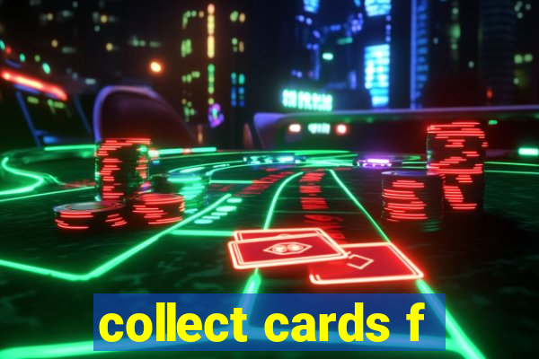 collect cards f