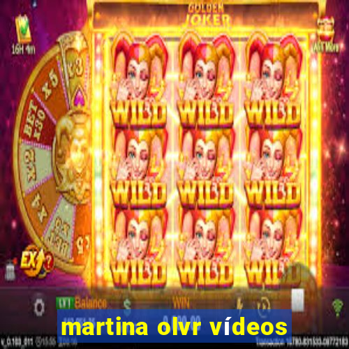 martina olvr vídeos