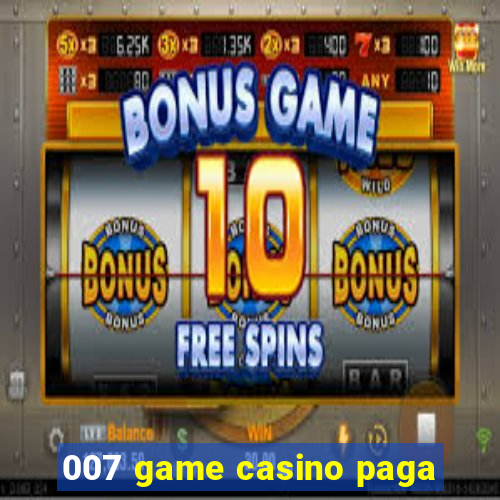 007 game casino paga