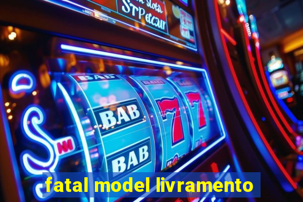 fatal model livramento