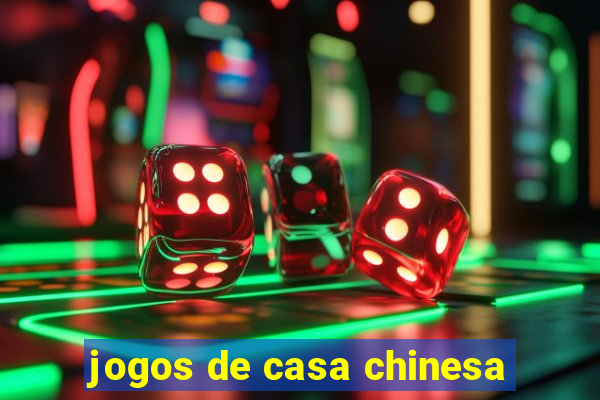 jogos de casa chinesa