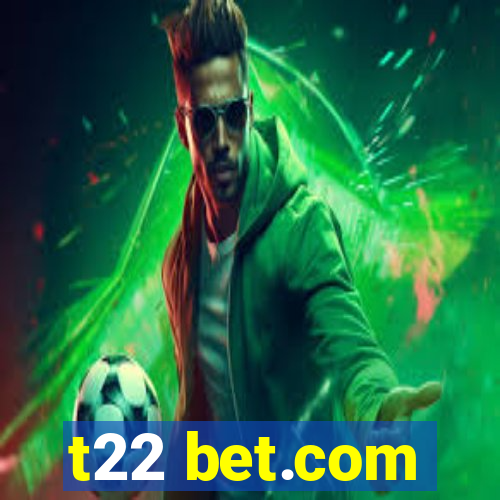 t22 bet.com