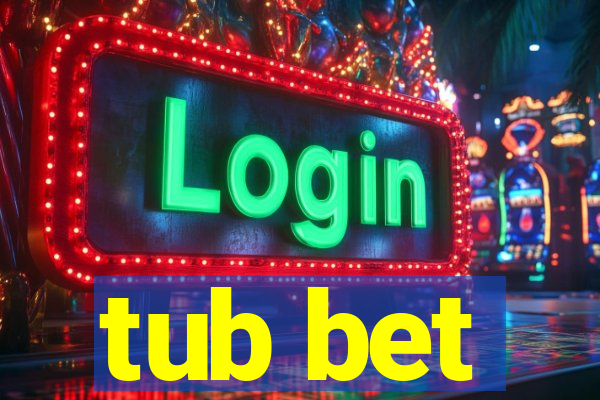 tub bet