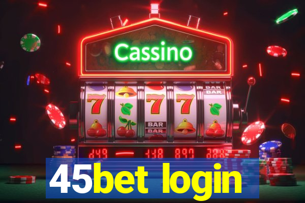 45bet login