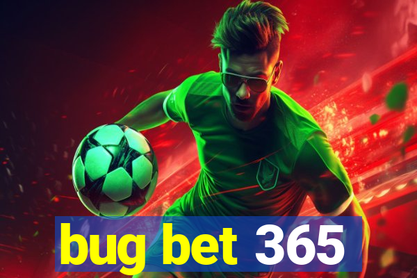 bug bet 365