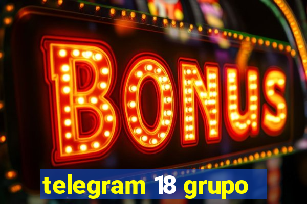 telegram 18 grupo