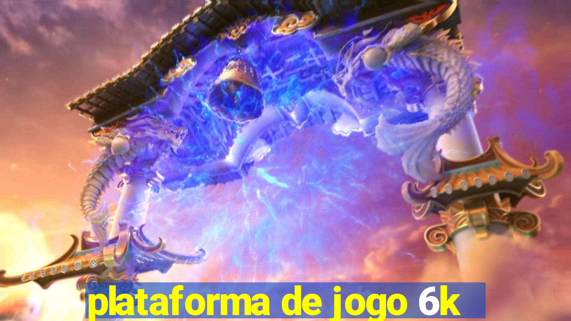 plataforma de jogo 6k