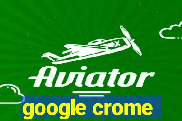 google crome