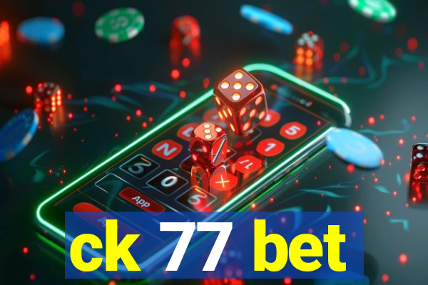 ck 77 bet