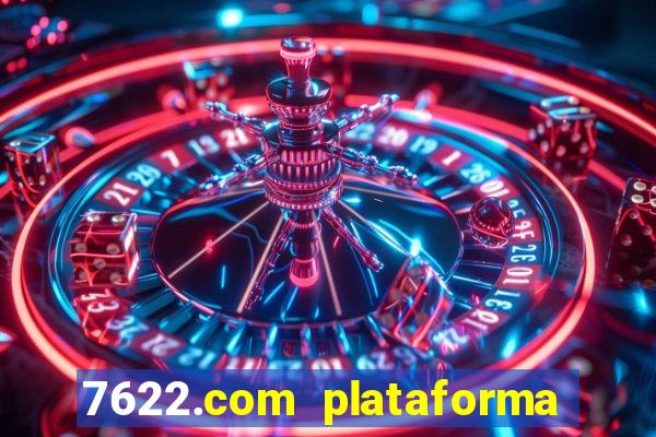 7622.com plataforma de jogos