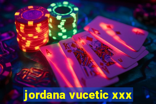 jordana vucetic xxx