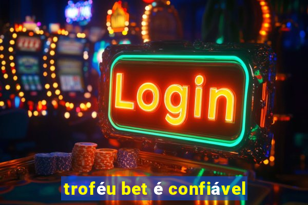 troféu bet é confiável