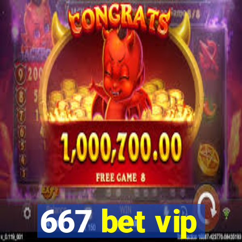 667 bet vip