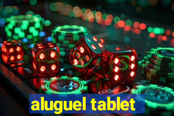 aluguel tablet