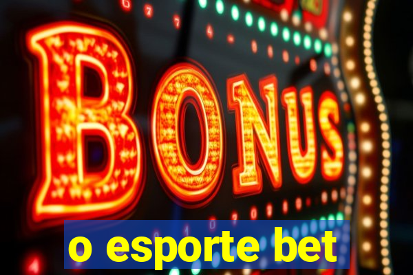 o esporte bet