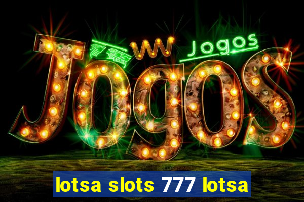 lotsa slots 777 lotsa