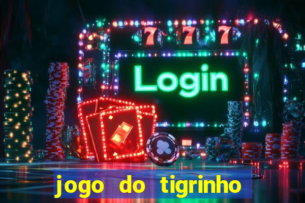 jogo do tigrinho verdade ou mentira