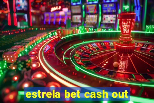 estrela bet cash out