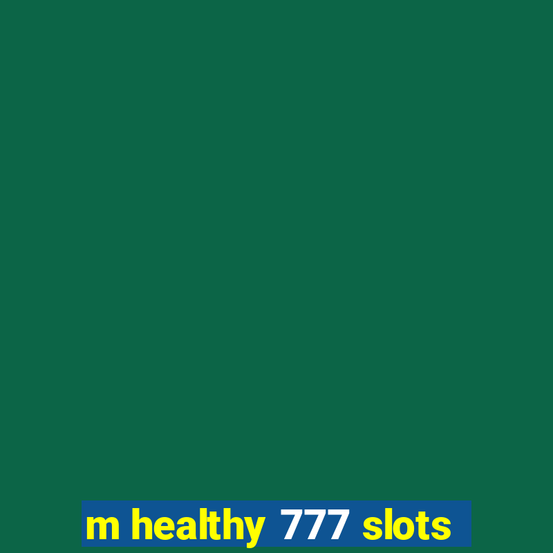 m healthy 777 slots