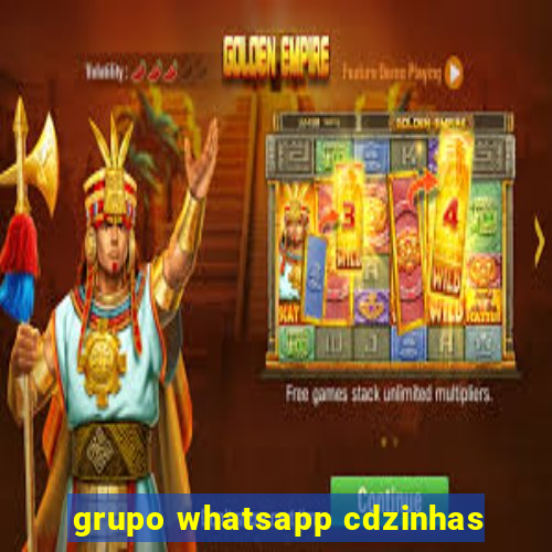 grupo whatsapp cdzinhas