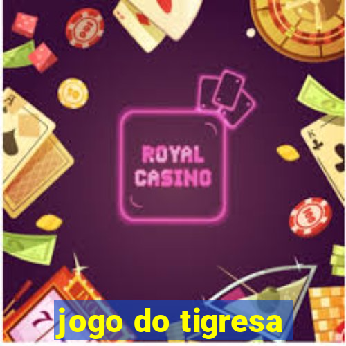 jogo do tigresa