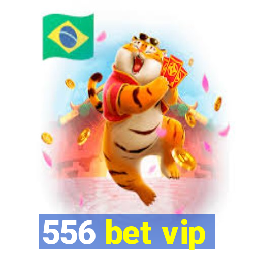 556 bet vip