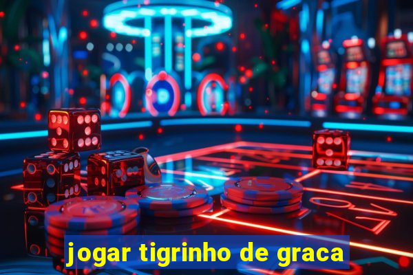 jogar tigrinho de graca