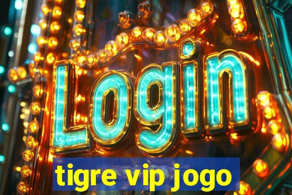 tigre vip jogo