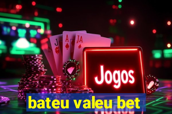 bateu valeu bet