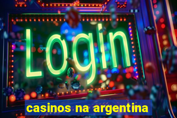 casinos na argentina