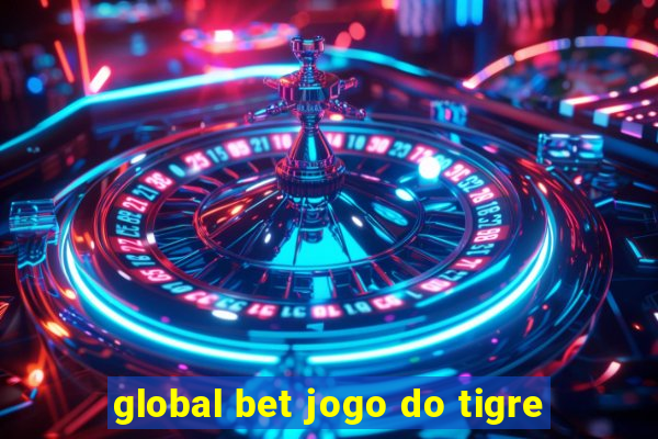 global bet jogo do tigre