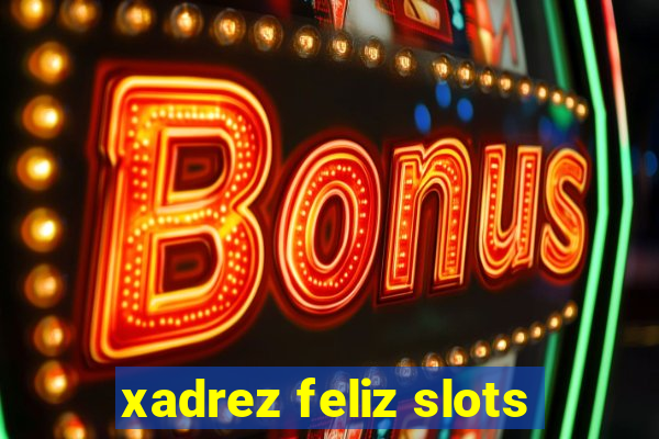 xadrez feliz slots