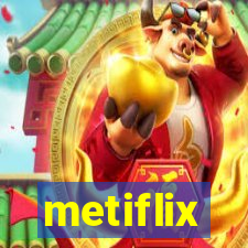 metiflix