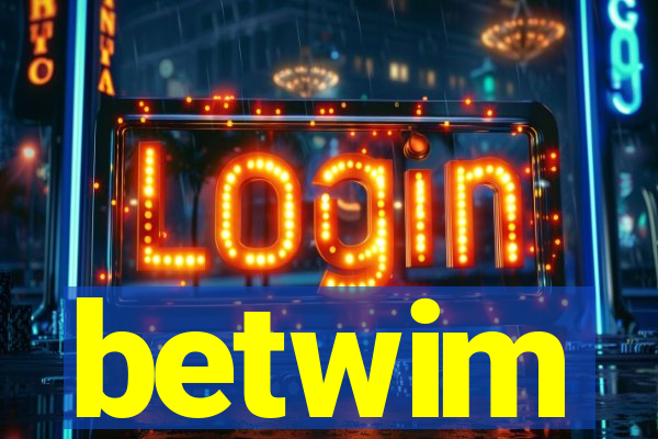 betwim