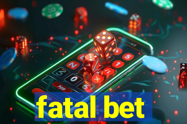 fatal bet