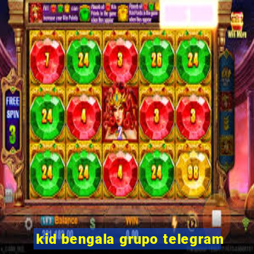 kid bengala grupo telegram