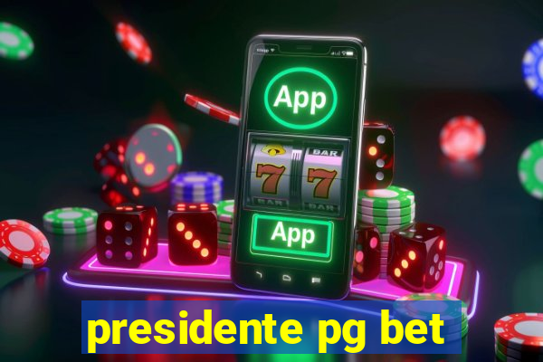 presidente pg bet