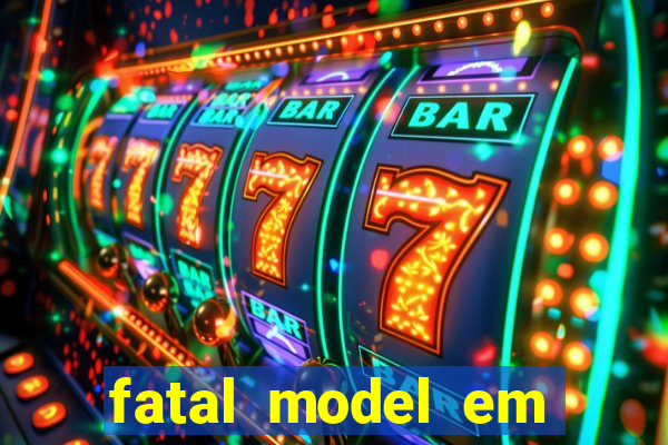 fatal model em eunapolis bahia