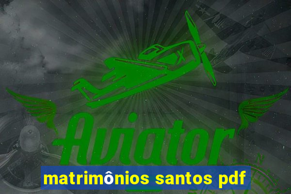 matrimônios santos pdf