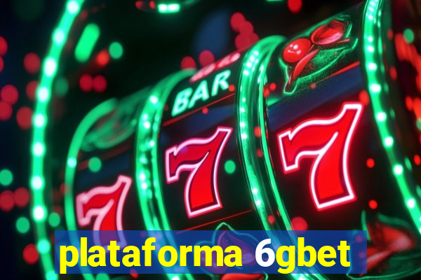 plataforma 6gbet