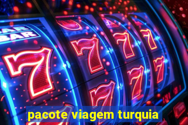 pacote viagem turquia